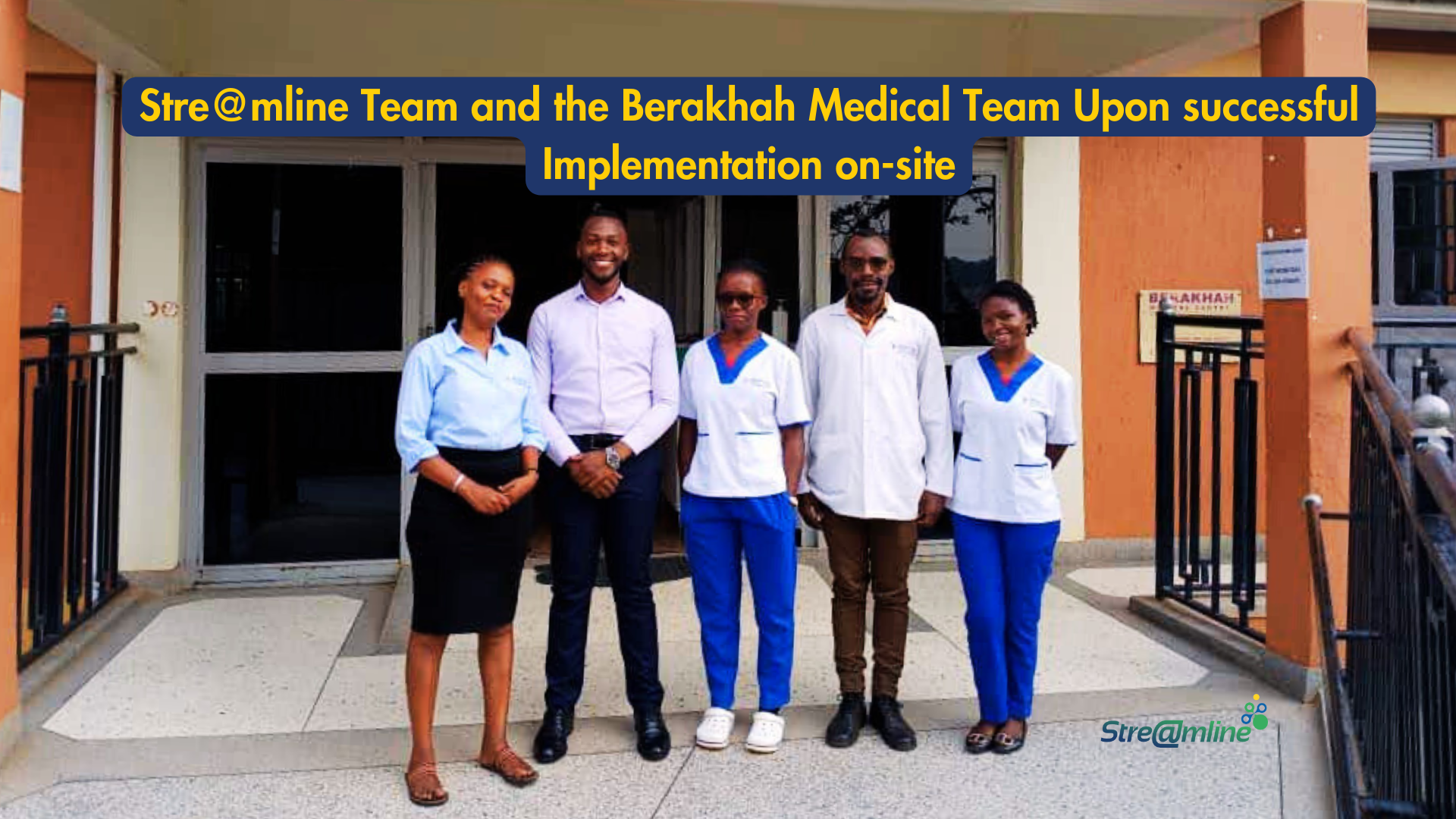 Stre@mline Team and the Berakhah Medical Team Upon successful Implementation on-site